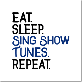 Eat. Sleep. Sing Show Tunes. Repeat. Posters and Art